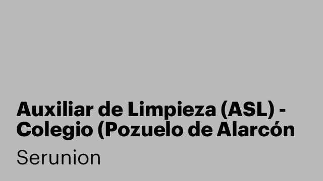 Auxiliar de Limpieza (ASL) - Colegio (Pozuelo de Alarcón días sueltos) [SLMDC]
