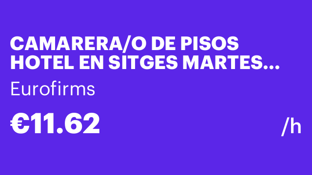 CAMARERA/O DE PISOS HOTEL EN SITGES MARTES 22/07