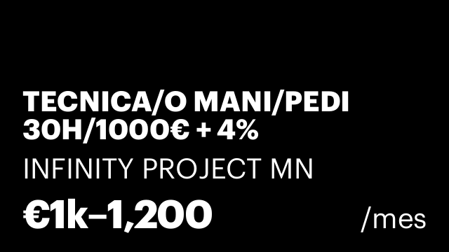 TECNICA/O MANI/PEDI 30H/1000€ + 4% FACTURACION