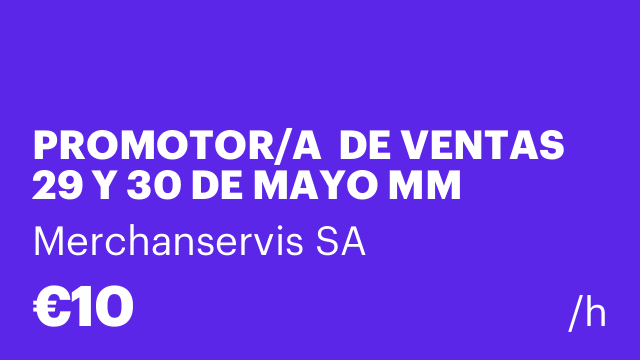 PROMOTOR/A  DE VENTAS 29 Y 30 DE MAYO MM GANDIA