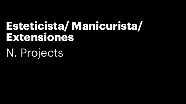 Esteticista/ Manicurista/ Extensiones