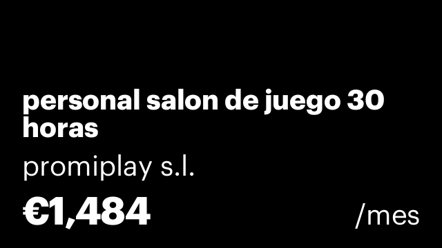personal salon de juego 30 horas