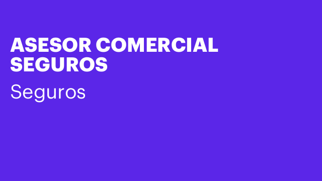 ASESOR COMERCIAL SEGUROS