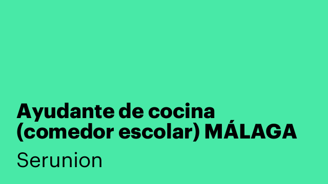 Ayudante de cocina (comedor escolar) MÁLAGA