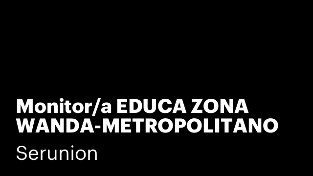 Monitor/a EDUCA ZONA WANDA-METROPOLITANO [SMNDB]
