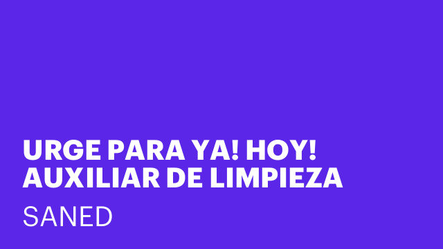 URGE PARA YA! HOY! AUXILIAR DE LIMPIEZA 11:00 A 17:00 MATADEPERA