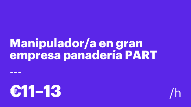Manipulador/a en gran empresa panadería PART TIME - BARBERÀ DEL VALLÉS