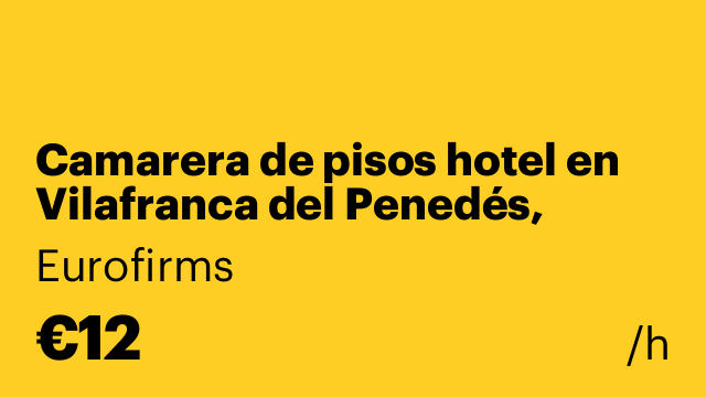 Camarera de pisos hotel en Vilafranca del Penedés, incorporación MAÑANA