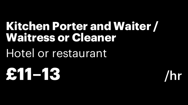 Kitchen Porter and Waiter / Waitress or Cleaner