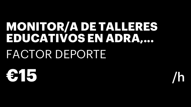 MONITOR/A DE TALLERES EDUCATIVOS EN ADRA, ALMERÍA