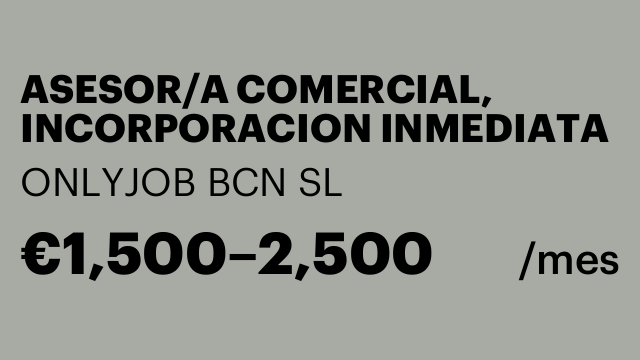 ASESOR/A COMERCIAL, INCORPORACION INMEDIATA
