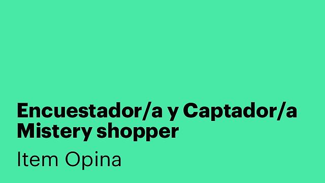 Encuestador/a y Captador/a Mistery shopper