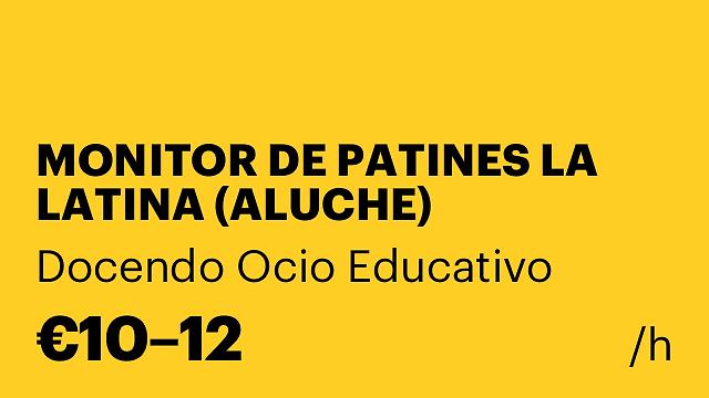 MONITOR DE PATINES LA LATINA (ALUCHE)