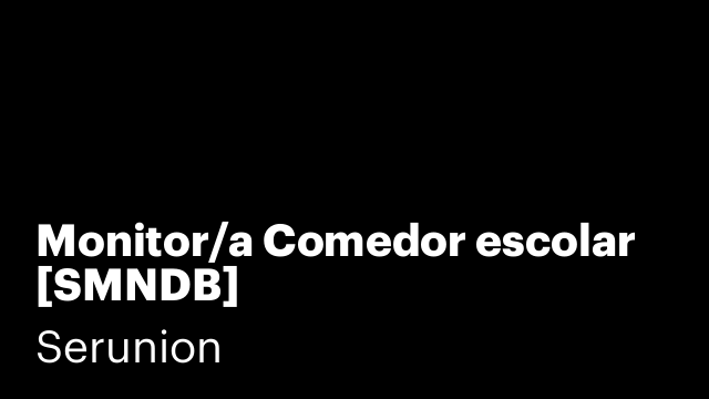 Monitor/a Comedor escolar [SMNDB]
