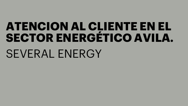 ATENCION AL CLIENTE EN EL SECTOR ENERGÉTICO AVILA.