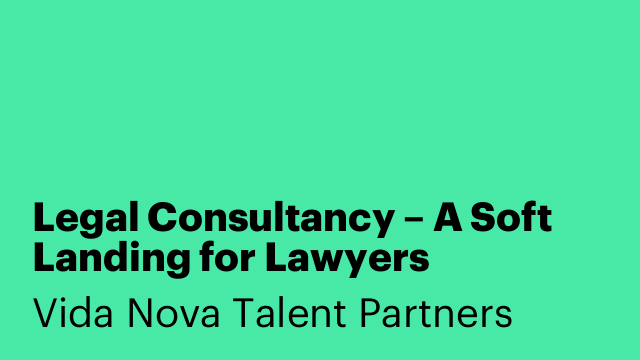 Legal Consultancy – A Soft Landing for Lawyers
