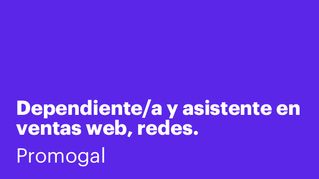 Dependiente/a y asistente en ventas web, redes.