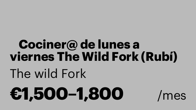 🥗 Cociner@ de lunes a viernes The Wild Fork (Rubí)