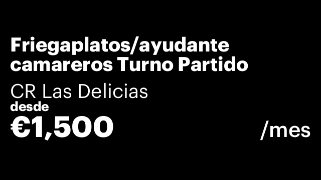Friegaplatos/ayudante camareros Turno Partido
