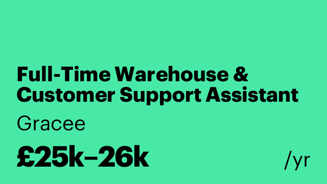 Full-Time Warehouse & Customer Support Assistant – Immediate Start