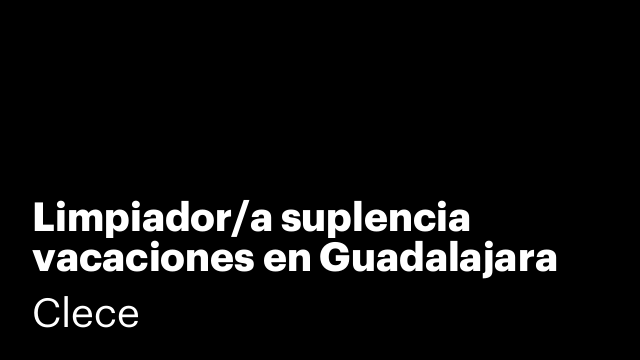 Limpiador/a suplencia vacaciones en Guadalajara
