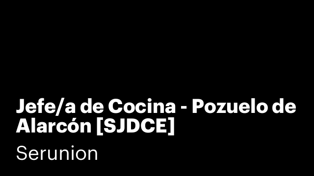 Jefe/a de Cocina - Pozuelo de Alarcón [SJDCE]