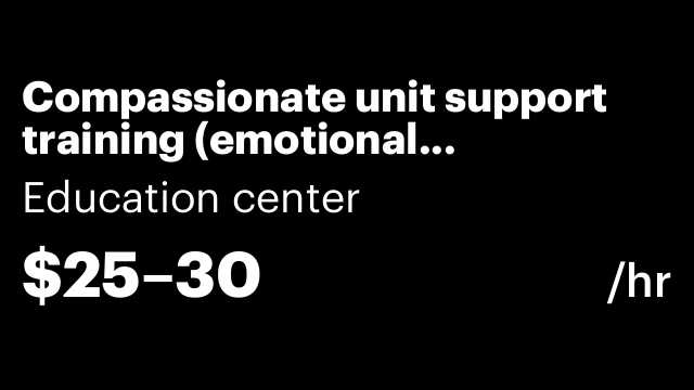 Compassionate unit support training (emotional intelligence instructor)
