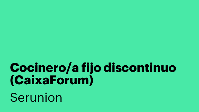 Cocinero/a fijo discontinuo (CaixaForum)