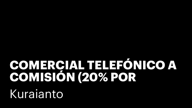 COMERCIAL TELEFÓNICO A COMISIÓN (20% POR VENTA)
