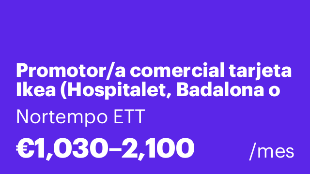 Promotor/a comercial tarjeta Ikea (Hospitalet, Badalona o Sabadell)