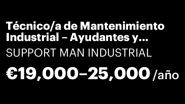 Técnico/a de Mantenimiento Industrial – Ayudantes y Oficiales de 1ª