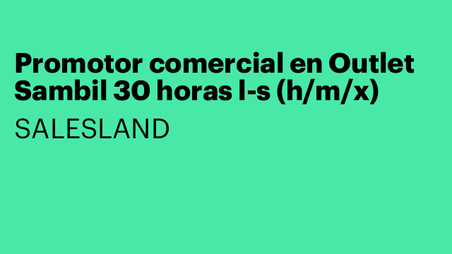 Promotor comercial en Outlet Sambil 30 horas l-s (h/m/x)