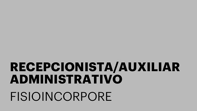 RECEPCIONISTA/AUXILIAR ADMINISTRATIVO