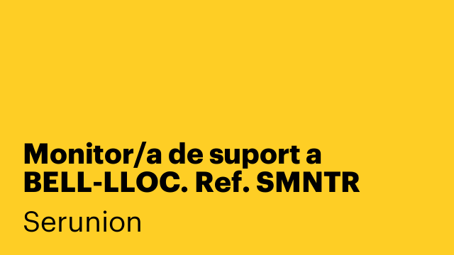 Monitor/a de suport a BELL-LLOC. Ref. SMNTR
