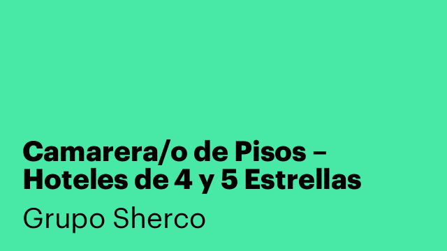 Camarera/o de Pisos – Hoteles de 4 y 5 Estrellas