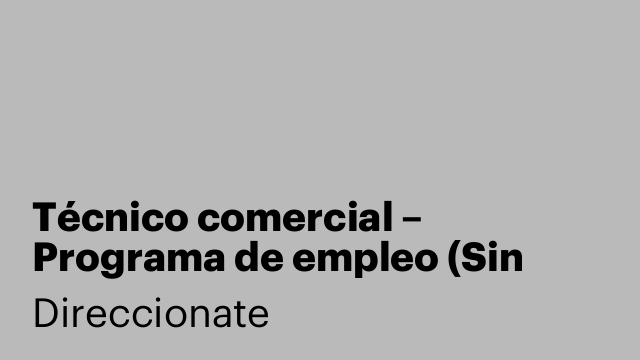 Técnico comercial – Programa de empleo (Sin experiencia)