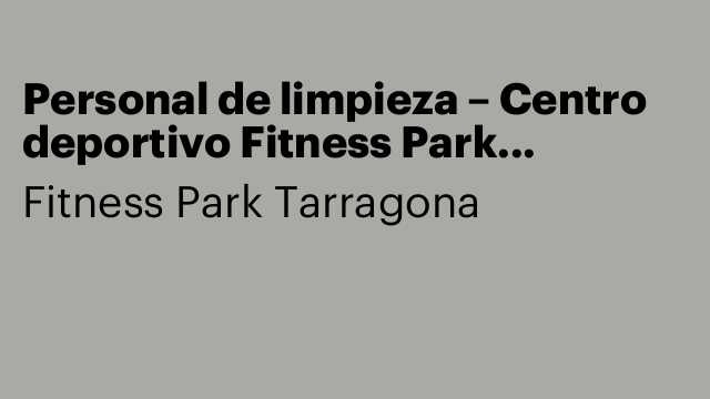 Personal de limpieza – Centro deportivo Fitness Park Tarragona
