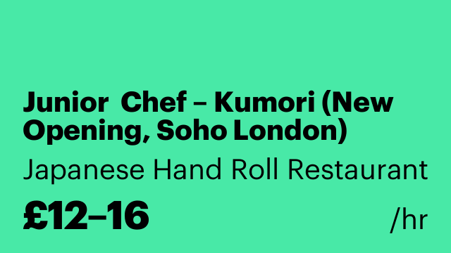 Junior  Chef – Kumori (New Opening, Soho London)