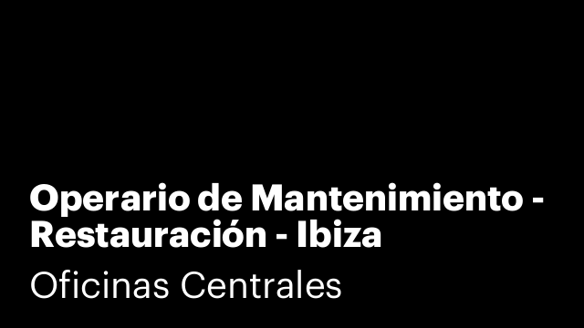 Operario de Mantenimiento - Restauración - Ibiza (alojamiento incluido)