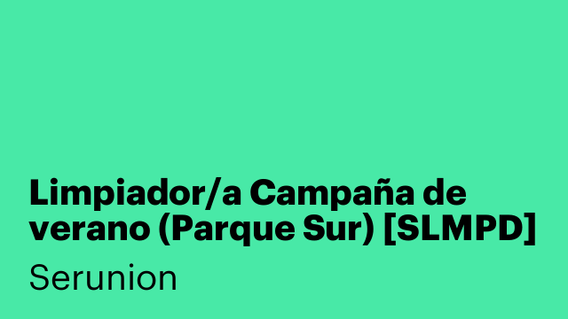 Limpiador/a Campaña de verano (Parque Sur) [SLMPD]