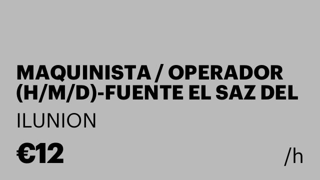 MAQUINISTA / OPERADOR (H/M/D)-FUENTE EL SAZ DEL JARAMA