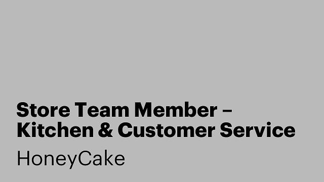 Store Team Member – Kitchen & Customer Service