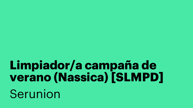 Limpiador/a campaña de verano (Nassica) [SLMPD]