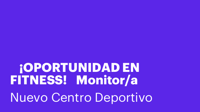 🚨 ¡OPORTUNIDAD EN FITNESS! 🚨Monitor/a