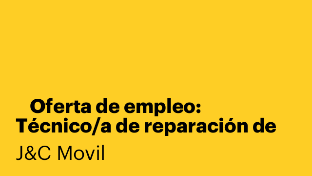 📱 Oferta de empleo: Técnico/a de reparación de móviles y tablets