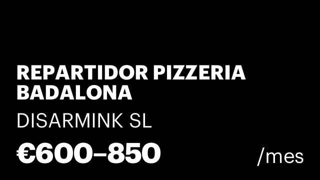 REPARTIDOR PIZZERIA BADALONA