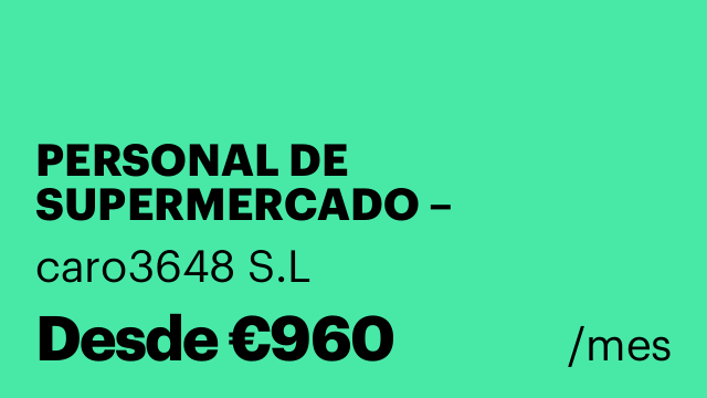 PERSONAL DE SUPERMERCADO – SUSTITUCIÓN POR BAJA DE MATERNIDAD