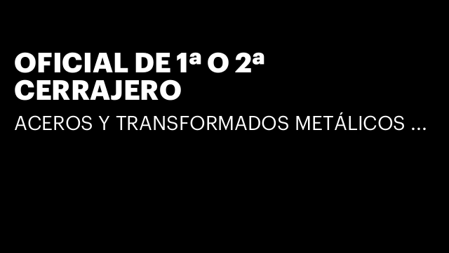 OFICIAL DE 1ª O 2ª CERRAJERO