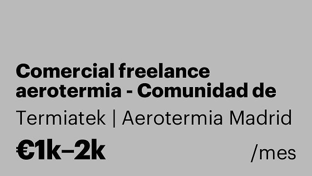 Comercial freelance aerotermia - Comunidad de Madrid (a comisión)