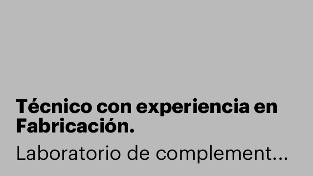 Técnico con experiencia en Fabricación.